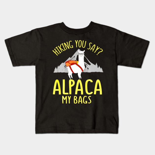 Fathers Day Gift Hiking Alpaca Pun Shirt Alpaca My Bags Kids T-Shirt by Jipan